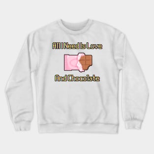 All I Need Is Love And Chocolate Crewneck Sweatshirt